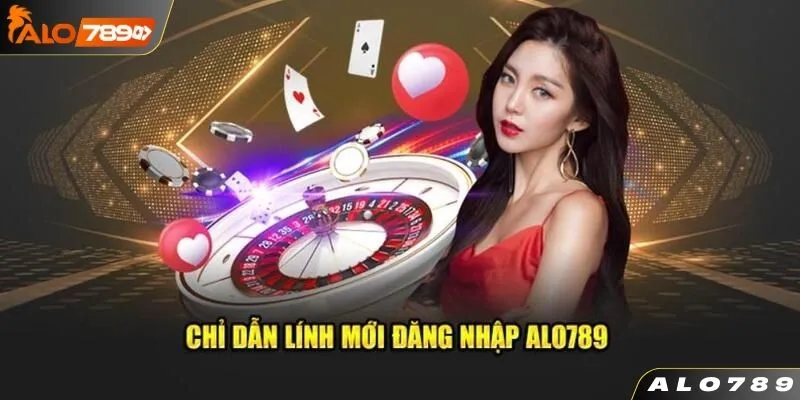 Các bước hướng dẫn đăng nhập Alo789 online